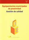 Equipamientos municipales de proximidad. Gestin de calidad