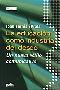La educacin como industria del deseo: Un nuevo estilo comunicativo