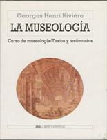 La museología. Curso de Museología. Teoría y testimonios
