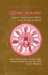 Libres para ser. Mujeres creadoras de cultura en la Europa medieval