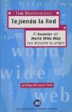 Tejiendo la red. El inventor de la World Wide Web nos descubre su origen